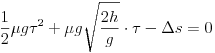 
\frac12\mu g\tau^2+\mu g\sqrt{\frac{2h}{g}}\cdot\tau-\Delta s=0
