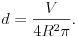 
d=\frac{V}{4R^2\pi}.
