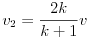 v_2
=frac{2k}{k+1}v